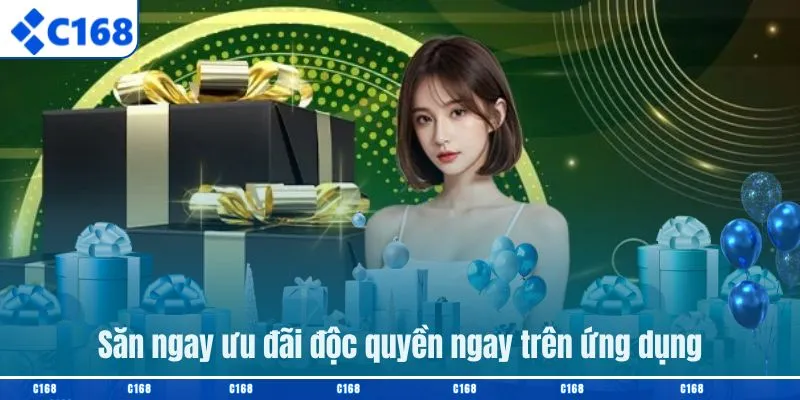 Săn ngay ưu đãi độc quyền ngay trên ứng dụng