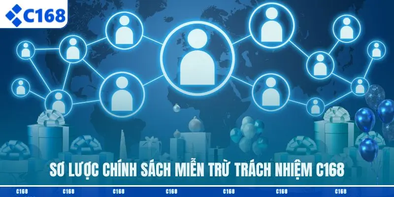 Sơ lược chính sách miễn trừ trách nhiệm C168