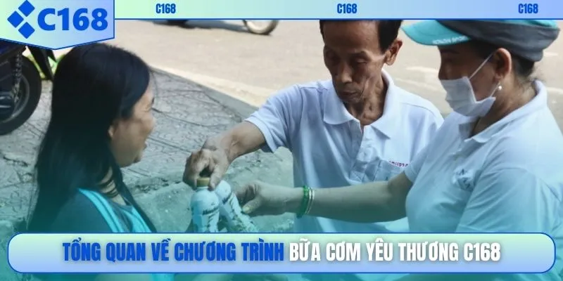 Tổng quan về chương trình Bữa Cơm Yêu Thương C168